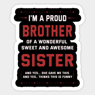 I'm A Proud Brother Of A Wonderful Sweet And Awesome Sister Sticker